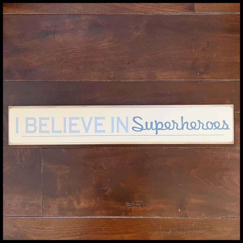 Danielson Designs “I Believe in Superheroes” Distressed Sign